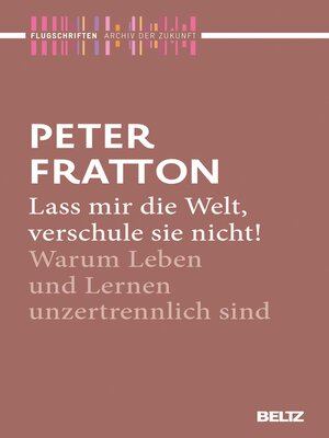 cover image of Lass mir die Welt, verschule sie nicht!